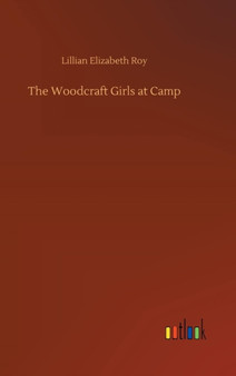 The Woodcraft Girls at Camp by Lillian Elizabeth Roy - Hardback