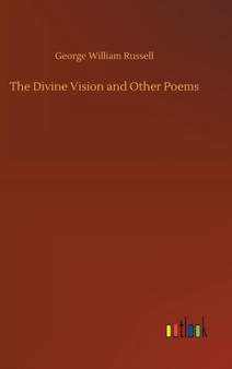 The Divine Vision and Other Poems by George William Russell - Hardback