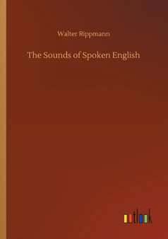 The Sounds of Spoken English by Walter Rippmann - Paperback
