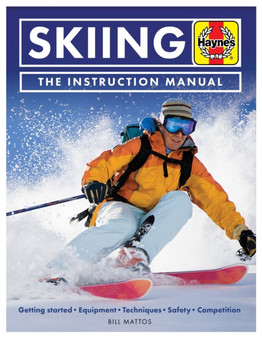 Skiing Manual : Getting started, Equipment, Techniques, Safety, Competition by Bill Mattos - Paperback