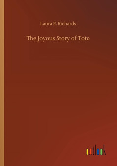 The Joyous Story of Toto by Laura E Richards - Paperback