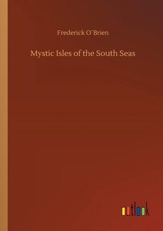 Mystic Isles of the South Seas by Frederick Obrien - Paperback