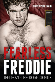 Fearless Freddie : The Life and Times of Freddie Mills by Chris Evans - Hardback