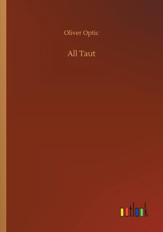 All Taut by Oliver Optic - Paperback