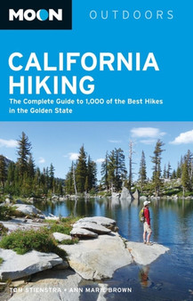 Moon California Hiking : The Complete Guide to 1,000 of the Best Hikes in the Golden State by Tom Stienstra - Paperback
