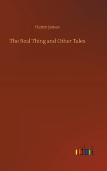 The Real Thing and Other Tales by Henry James - Hardback