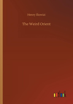 The Weird Orient by Henry Iliowizi - Paperback