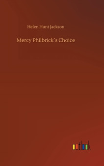 Mercy Philbrick??s Choice by Helen Hunt Jackson - Hardback