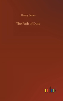 The Path of Duty by Henry James - Hardback