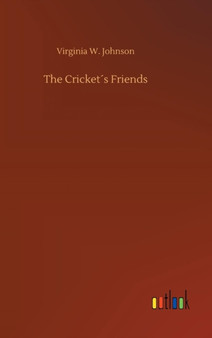 The Cricket??s Friends by Virginia W Johnson - Hardback