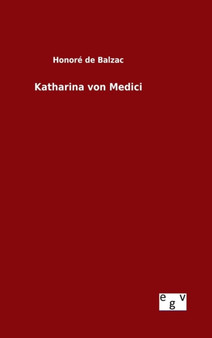 Katharina von Medici by Honore de Balzac - Hardback
