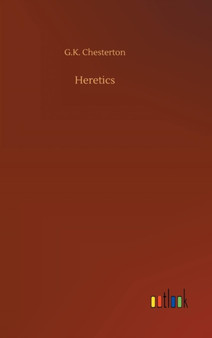 Heretics by G K Chesterton - Hardback