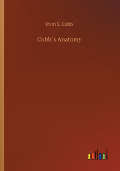 Cobbs Anatomy by Irvin S Cobb - Paperback