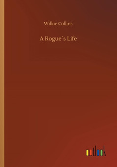 A Rogues Life by Wilkie Collins - Paperback