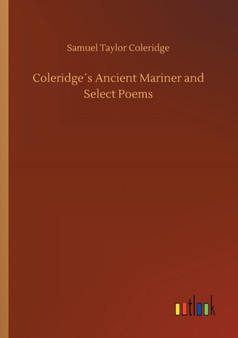 Coleridges Ancient Mariner and Select Poems by Samuel Taylor Coleridge - Paperback