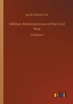Military Reminiscences of the Civil War by Jacob Dolson Cox - Paperback
