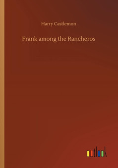 Frank Among the Rancheros by Harry Castlemon - Paperback