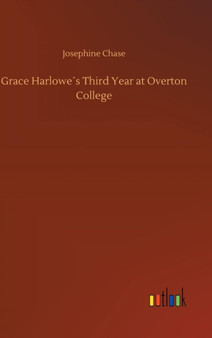Grace Harlowe??s Third Year at Overton College by Josephine Chase - Hardback
