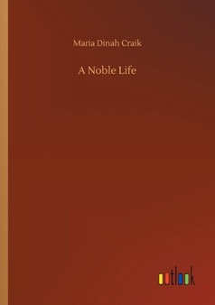 A Noble Life by Maria Dinah Craik - Paperback