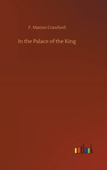 In the Palace of the King by F Marion Crawford - Hardback