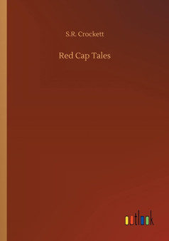 Red Cap Tales by S R Crockett - Paperback