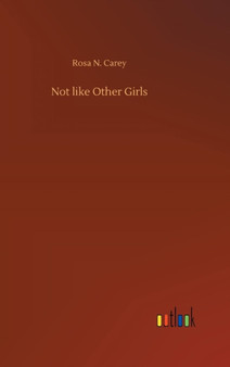 Not Like Other Girls by Rosa N Carey - Hardback