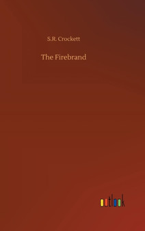 The Firebrand by S R Crockett - Hardback