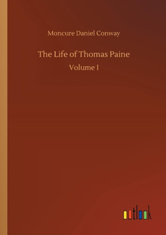 The Life of Thomas Paine by Moncure Daniel Conway - Paperback