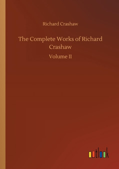 The Complete Works of Richard Crashaw by Richard Crashaw - Paperback
