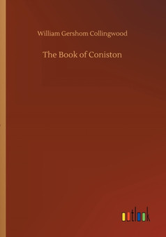 The Book of Coniston by William Gershom Collingwood - Paperback