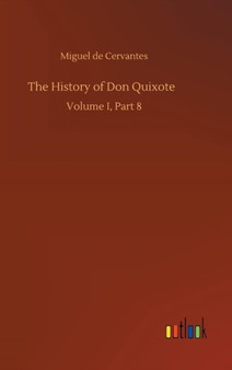 The History of Don Quixote by Miguel De Cervantes - Hardback