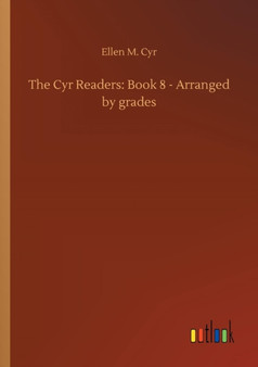 The Cyr Readers : Book 8 - Arranged by Grades by Ellen M Cyr - Paperback