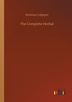 The Complete Herbal by Nicholas Culpeper - Paperback