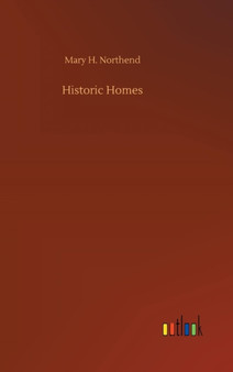 Historic Homes by Mary H Northend - Hardback
