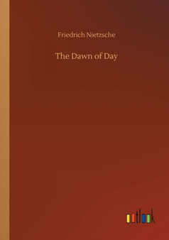 The Dawn of Day by Friedrich Nietzsche - Paperback