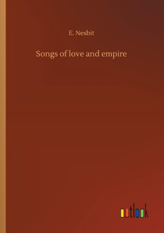Songs of Love and Empire by E Nesbit - Paperback