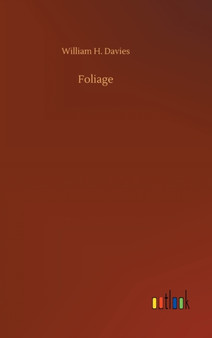 Foliage by William H Davies - Hardback