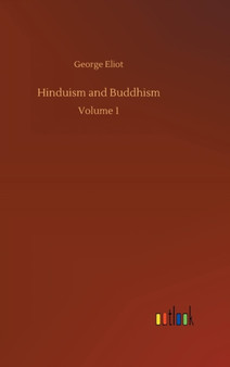 Hinduism and Buddhism by George Eliot - Hardback