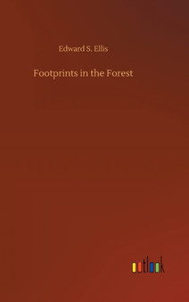 Footprints in the Forest by Edward S Ellis - Hardback