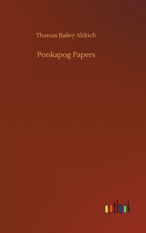 Ponkapog Papers by Thomas Bailey Aldrich - Hardback