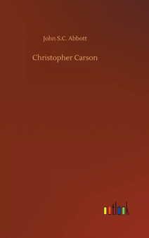 Christopher Carson by John S C Abbott - Hardback