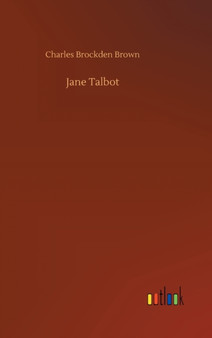Jane Talbot by Charles Brockden Brown - Hardback