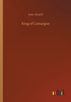 King of Camargue by Jean Francois Victor Aicard - Paperback