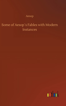 Some of Aesop??s Fables with Modern Instances by Aesop - Hardback