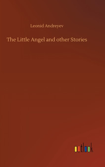 The Little Angel and other Stories by Leonid Andreyev - Hardback