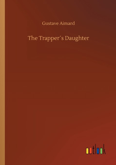 The Trappers Daughter by Gustave Aimard - Paperback