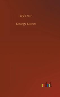 Strange Stories by Grant Allen - Hardback