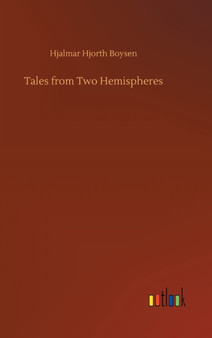 Tales from Two Hemispheres by Hjalmar Hjorth Boysen - Hardback