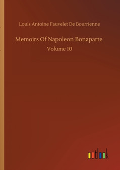 Memoirs Of Napoleon Bonaparte by Louis Antoine Fauvelet de Bourrienne - Paperback