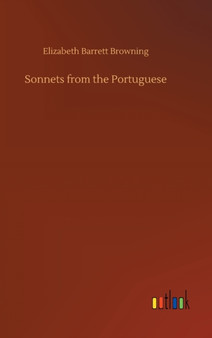 Sonnets from the Portuguese by Elizabeth Barrett Browning - Hardback